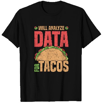 Discover Will Analyze Data For Tacos Data Analyst Statistics T-Shirts