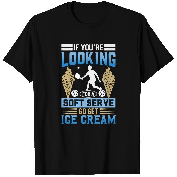 Discover Looking For A Soft Serve Go Get Ice Cream 1 T-Shirts