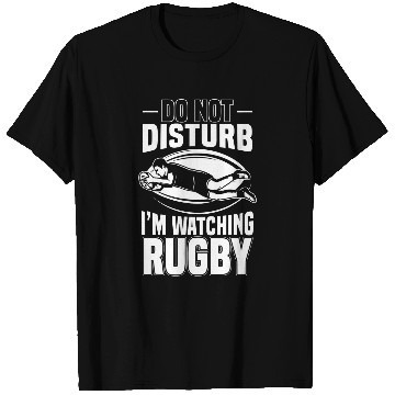 Discover Do Not Disturb Im Watching Rugby Lovers T-Shirts