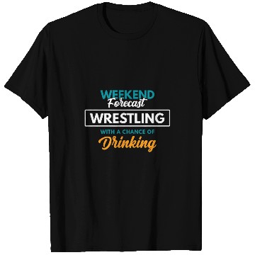 Discover Weekend Forecast Wrestling Drinking Funny Wrestling T-Shirts