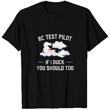 Discover RC Test Pilot If I Duck You Should Too Drone Pilot Gift 1 T-Shirts
