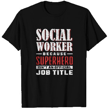 Discover Social Worker Because Superhero IsnT An Official Job Title T-Shirts