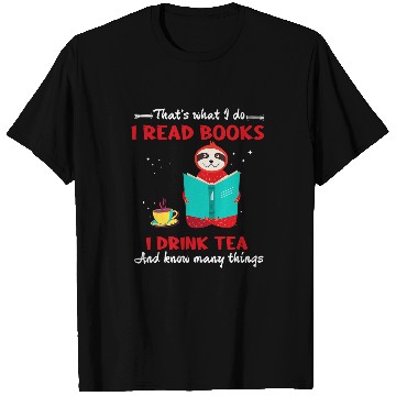 Discover i read books drink tea and know many things sloth T-Shirts