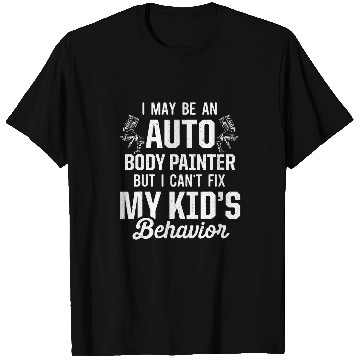 Discover Mens Auto Body Dad Car Painter Behavior T-Shirts