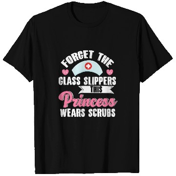 Discover Forget The Glass Slippers nurses Future nurses Nursing Student T-Shirts