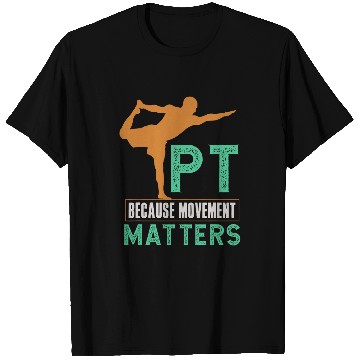 Discover PT Because Movement Matters For Physical Therapy T-Shirts