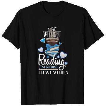 Discover Book Lover A DAY WITHOUT READING Reader Book Club Bookworm T-Shirts