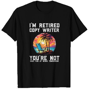 Discover Im Retired Writer Youre Not Have Fun Working Funny T-Shirts