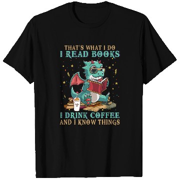 Discover I Read Books And I Know Things Funny Grumpy Dragon Coffee 8 T-Shirts