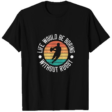 Discover Life Would Be Boring Without Rugby Cool Rugby Player 1 T-Shirts