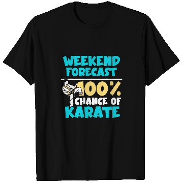 Discover Weekend forecast 100 chance of Karate T-Shirts