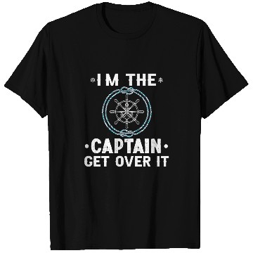 Discover im captain get over it sailing boat T-Shirts
