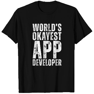 Discover Worlds Okayest App Developer Funny Programmer Job T-Shirts