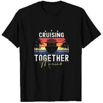 Discover Cruising Together Mexico Cruise Ship Boat Sunset T-Shirts