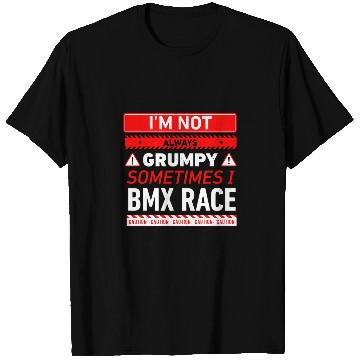 Discover Im Not Always Grumpy Sometimes I BMX Race BMX Racing 1 T-Shirts