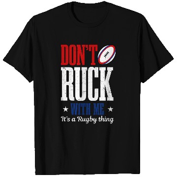 Discover Dont Ruck With Me Design Rugby T-Shirts