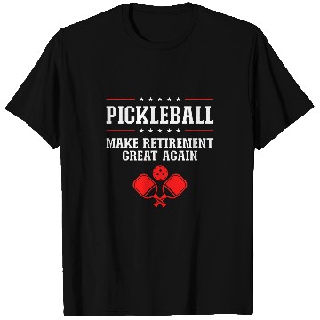 Discover Make Retirement Great Again Pickleball 2 T-Shirts