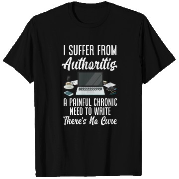 Discover I Suffer From Authoritis Funny Author Writer T-Shirts