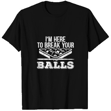 Discover Im Here To Break Your Balls Billiard Pool Player Snooker 1 T-Shirts