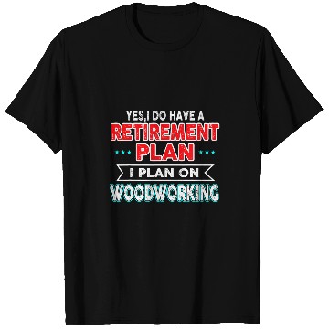 Discover Plan on Woodworking Retirement Plan Dad T-Shirts