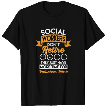 Discover Social Workers Dont Retire Case Manager Social Work T-Shirts