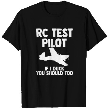 Discover RC Test Pilot If I Duck You Should Too RC Plane Pilot T-Shirts