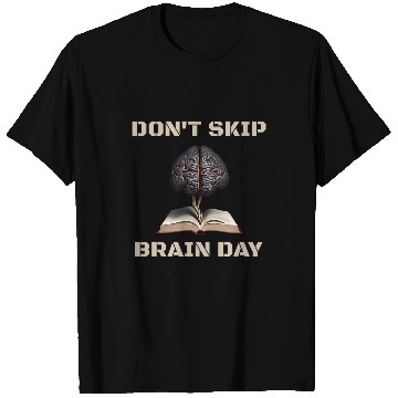 Discover Dont Skip Brain Day Reading Book Lover Teacher Reader Nerd 1 8 T-Shirts
