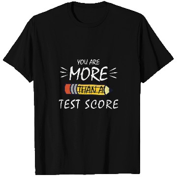 Discover You Are More Than A Test Score Teacher Appreciation Student 8 T-Shirts