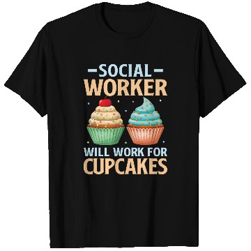 Discover Social Worker Will Work For Cupcakes Social Worker Volunteer T-Shirts