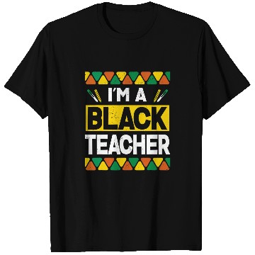 Discover Im A Black Teacher Proud African American Teaching Expert T-Shirts