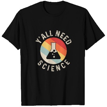 Discover Yall Need Science Chemistry Biology Physics Teacher Student 3 T-Shirts