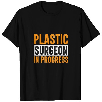 Discover Plastic Surgeon In Progress Surgery Expert Doctor Graphic T-Shirts