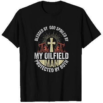 Discover Spoiled By My Oilfield Man Protected By Both Oil Rig Worker T-Shirts