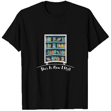 Discover Book Lover This is How I Roll Fun Librarian T-Shirts