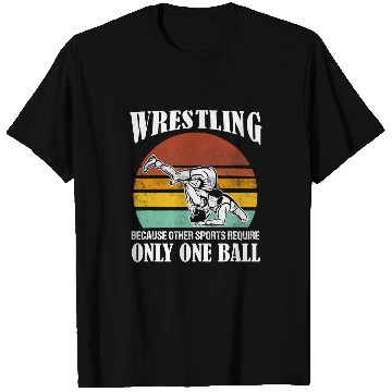 Discover Wrestling Because other Sports require only one Ball T-Shirts