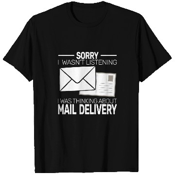 Discover Sorry I wasnt Listening postal worker Mail carrier T-Shirts