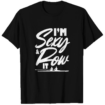 Discover Im Sexy Row It Rowing Paddling Rower Team Crew T-Shirts