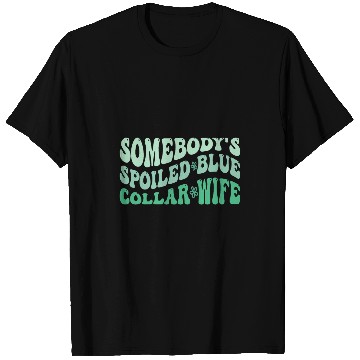 Discover Somebodys Spoiled Blue Collar Wife Funny Collar Worker Club 1 T-Shirts