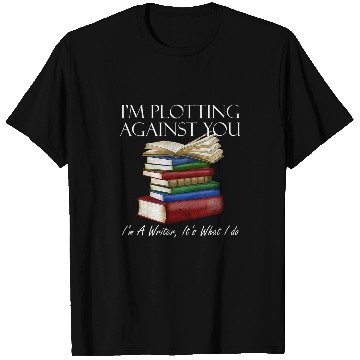 Discover Im Plotting Against You Author Writer Writing T-Shirts