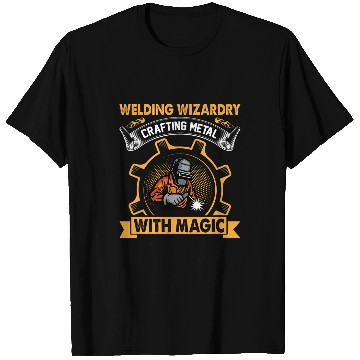 Discover Welding Wizardry Crafting Metal With Magic I Welder T-Shirts