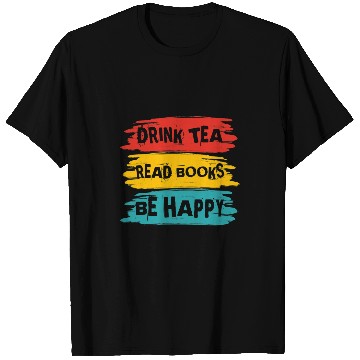 Discover Drink Tea Read Books Be Happy Funny Books Reading Lovers T-Shirts