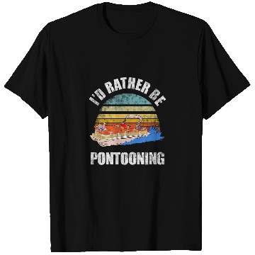 Discover Id Rather Be Pontooning Boating Lake Funny Pontoon Boat 1 T-Shirts