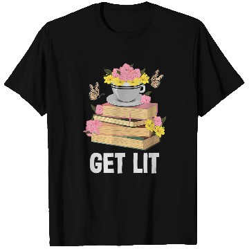 Discover Get Lit Reading Quotes Introvert Bookworm Book Lover T-Shirts