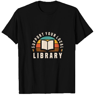Discover Support Your Local Library Book Nerd Bookworm T-Shirts
