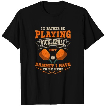 Discover Id Rather Be Playing Pickleball Funny Pickleball Paddle T-Shirts