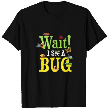Discover Wait I See A Bug Collecting Entomologists Bug Hunter T-Shirts