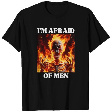 Discover Im Afraid Of Men Funny Cringe Hard Skeletons Meme Flames 2 T-Shirts