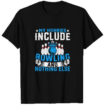 Discover Bowling Lover Bowler Funny My Hobbies Include Bowling T-Shirts