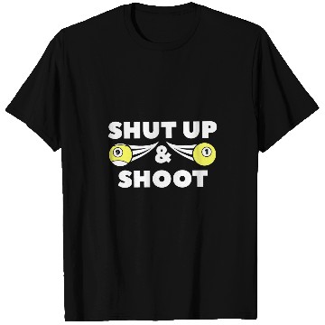 Discover Shut Up And Shoot For Billiard Pool Player T-Shirts