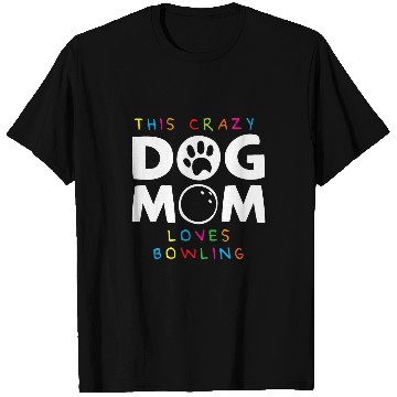 Discover Dog Mother Bowler Funny Bowling T-Shirts
